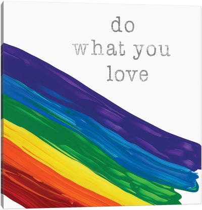 What You Love Canvas Art Print - Rainbow Art