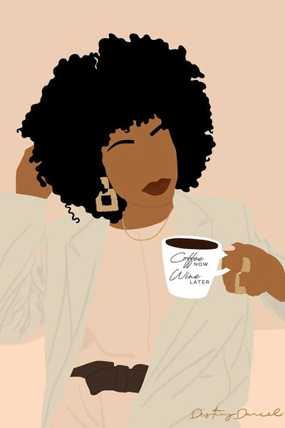 Wine: Coffee Now Wine Later by Destiny Darcel