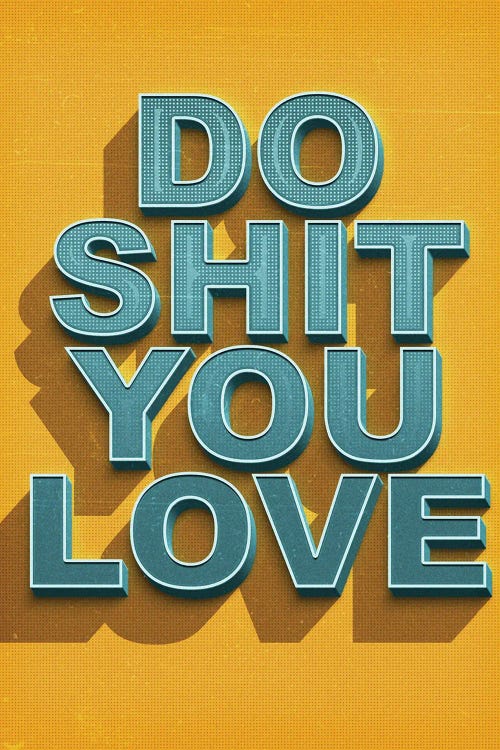 Do Shit You Love