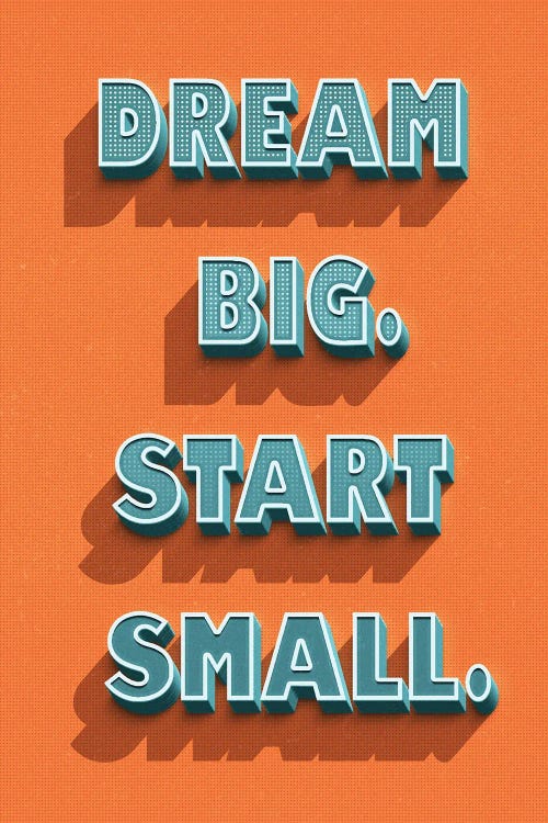 Dream Big Start Small by Durro Art wall art