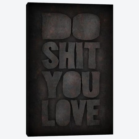 Do Shit You Love Canvas Print #DUR69} by Durro Art Canvas Artwork