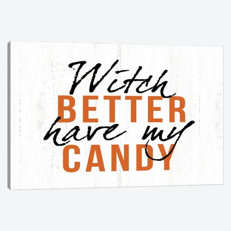 Witch Better Have My Candy Canvas Print #DWD63} by Dogwood Portfolio Art Print