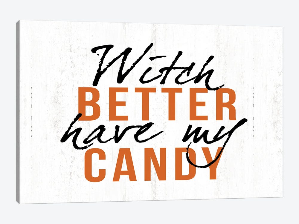 Witch Better Have My Candy by Dogwood Portfolio 1-piece Canvas Art Print