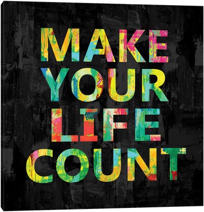 Make Your Life Count on Black Canvas Art Print