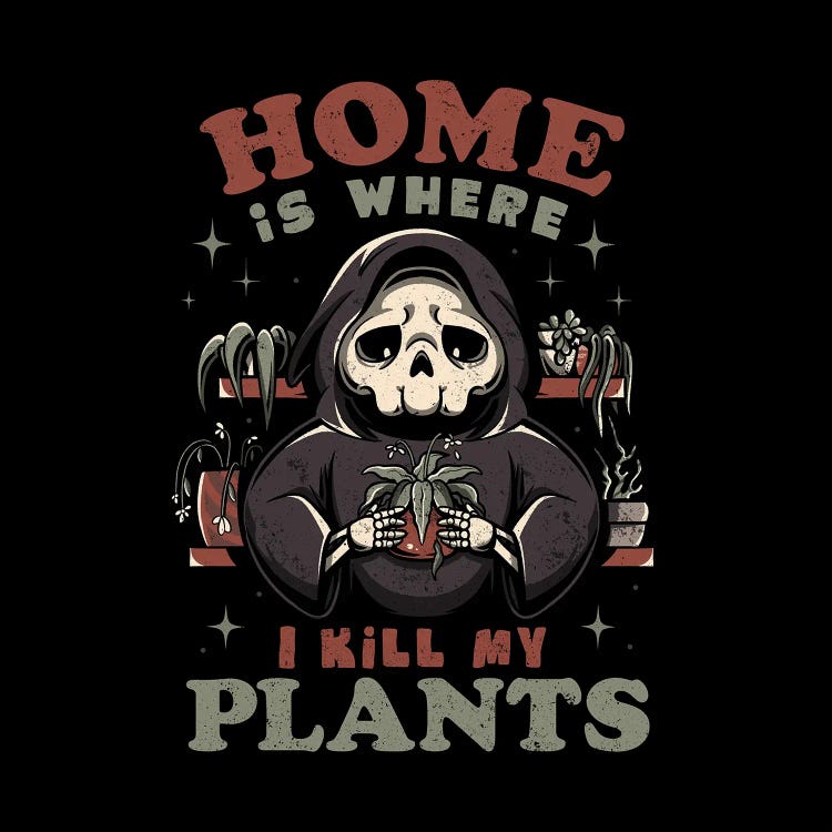 Home is Where I Kill My Plants by EduEly Designs wall art