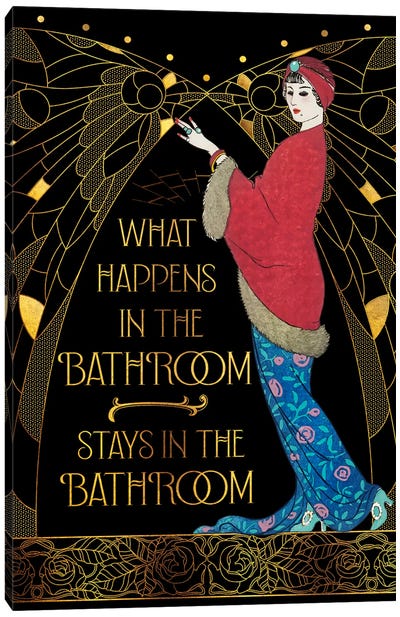 What Happens In The Bathroom Stays In The Bathroom Canvas Art Print - Art Deco