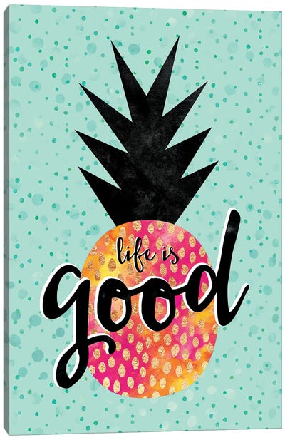 Life Is Good Canvas Art Print - Pineapple Art