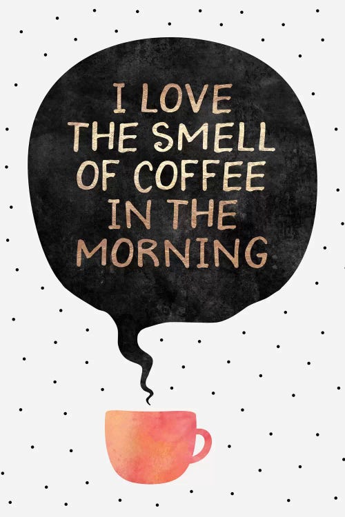 I Love The Smell Of Coffee In The Morning