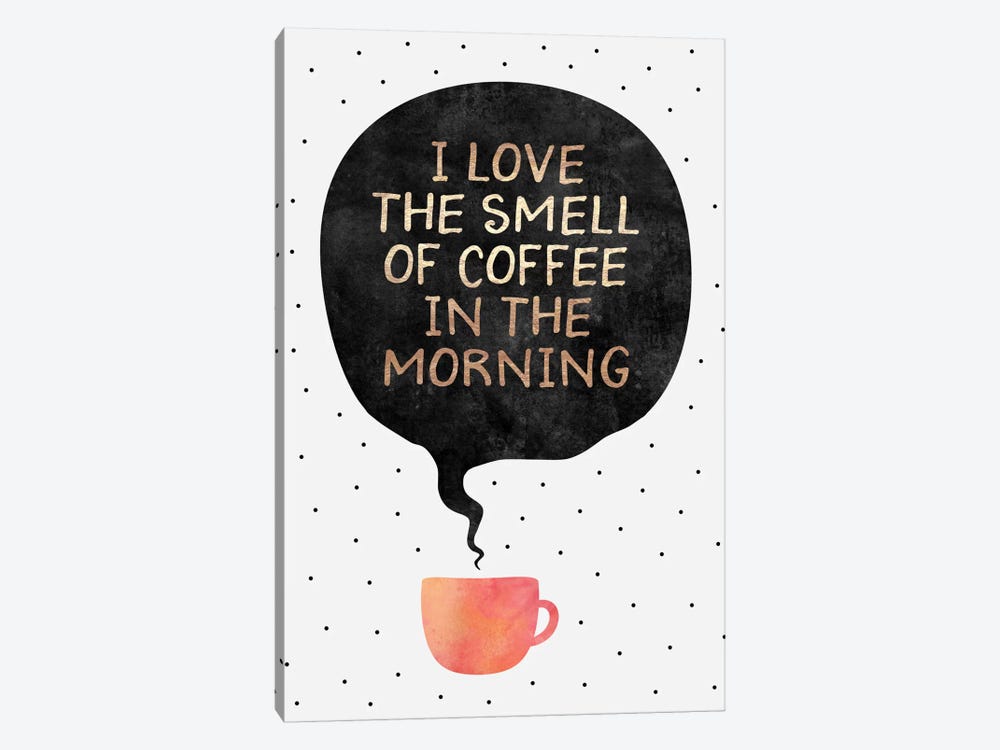I Love The Smell Of Coffee In The Morning by Elisabeth Fredriksson 1-piece Canvas Print