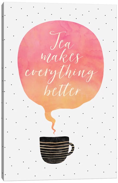 Tea Makes Everything Better Canvas Art Print - Minimalist Quotes