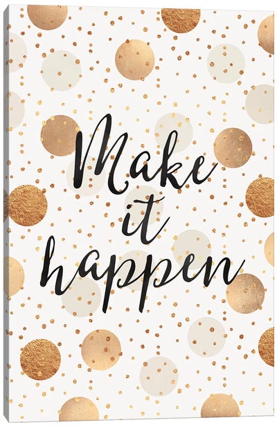 Make It Happen - Gold Dots Canvas Art Print - Black, White & Gold Art
