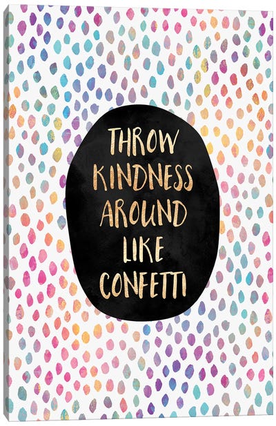 Throw Kindness Around Like Confetti Canvas Art Print - Dorm Room Art