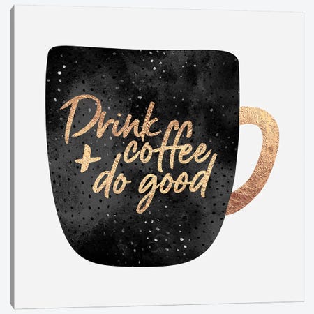 Drink Coffee And Do Good II Canvas Print #ELF235} by Elisabeth Fredriksson Canvas Print