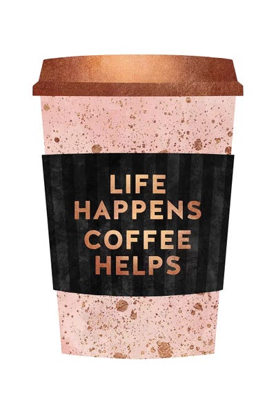 Elisabeth Fredriksson: Life Happens Coffee Helps I by Elisabeth Fredriksson