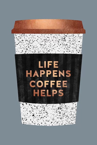Foodie: Life Happens Coffee Helps II by Elisabeth Fredriksson