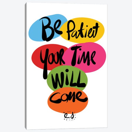 Be Patient Your Time Will Come Canvas Print #EMM13} by Emmanuel Signorino Canvas Artwork