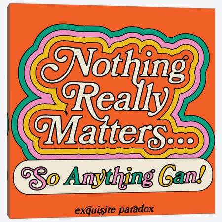 Nothing Really Matters Canvas Print #EPA10} by Exquisite Paradox Canvas Art