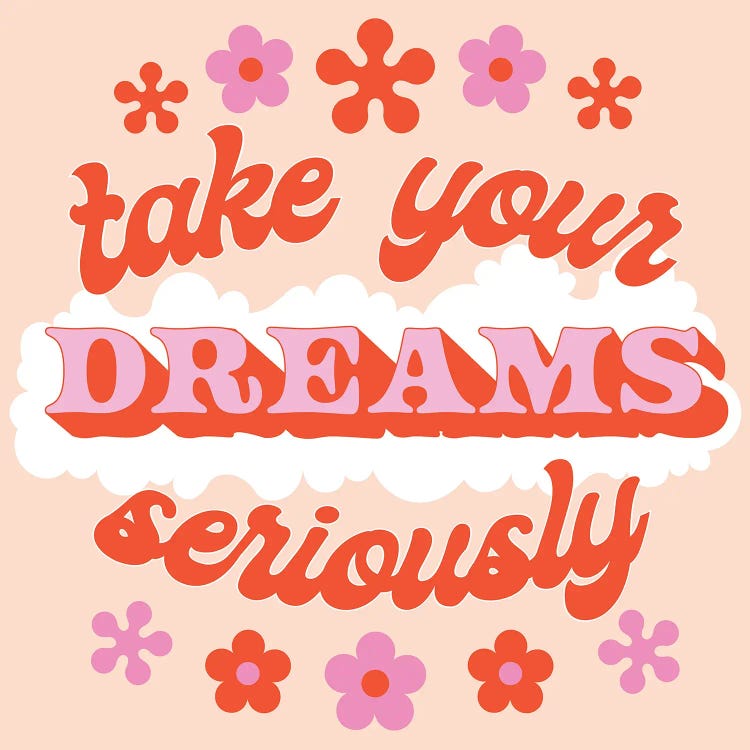 Take Your Dreams Seriously