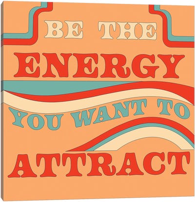 Be The Energy Canvas Art Print - Walls That Talk