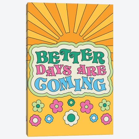 Better Days Canvas Print #EPA25} by Exquisite Paradox Canvas Art