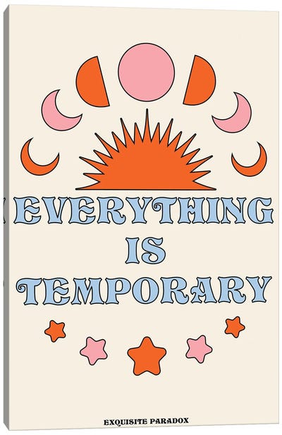 Everything Is Temporary Canvas Art Print - Exquisite Paradox