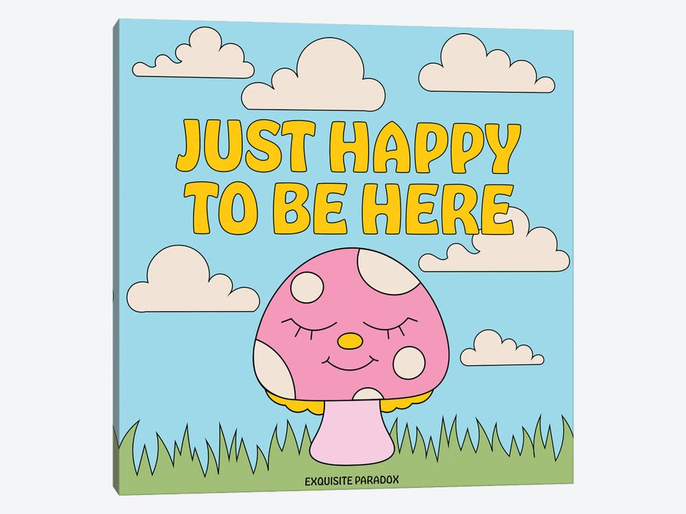 Happy To Be Here by Exquisite Paradox 1-piece Art Print