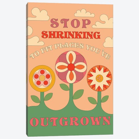 Stop Shrinking Yourself Canvas Print #EPA42} by Exquisite Paradox Art Print