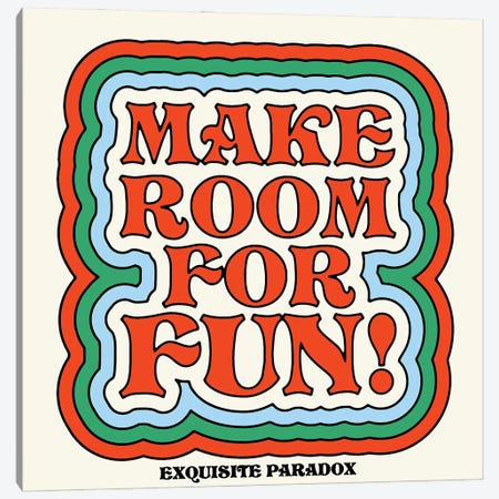 Make Room For Fun Canvas Print #EPA45} by Exquisite Paradox Canvas Art