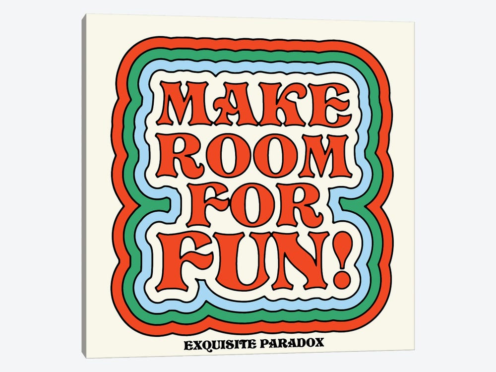 Make Room For Fun by Exquisite Paradox 1-piece Canvas Artwork