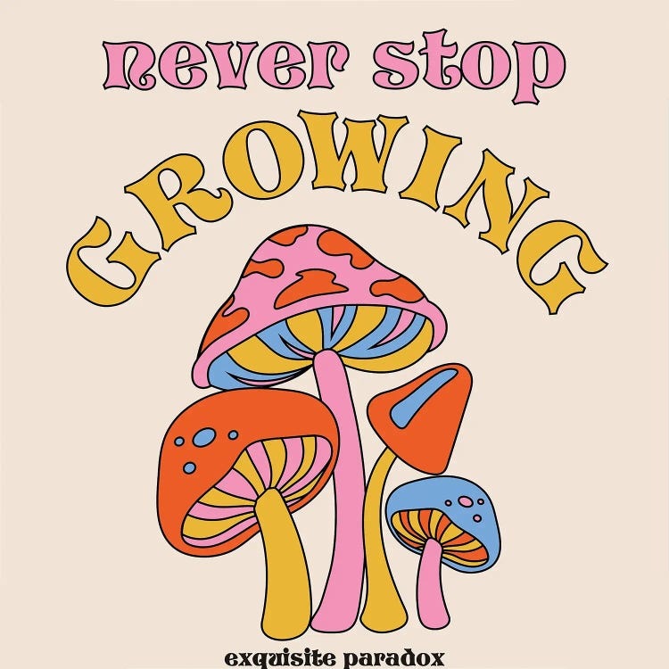 Never Stop Growing