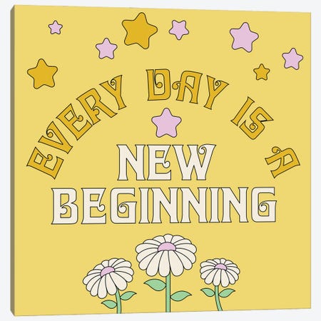 Every Day Is A New Beginning Canvas Print #EPA47} by Exquisite Paradox Canvas Wall Art