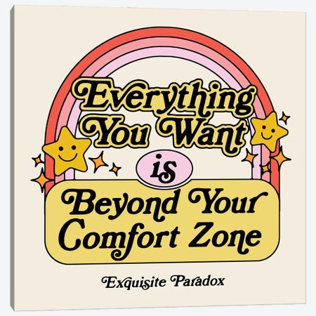 Beyond Your Comfort Zone Canvas Print #EPA4} by Exquisite Paradox Art Print