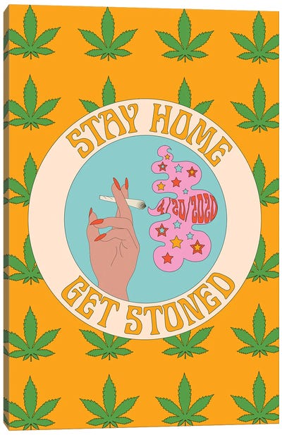 Stay Home Get Stoned Canvas Art Print - Marijuana Art