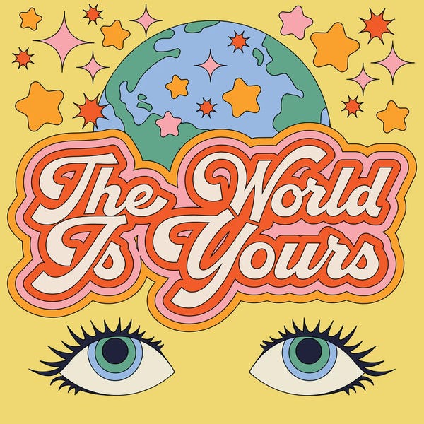 Good Vibes & Stayin' Alive: The World Is Yours by Exquisite Paradox