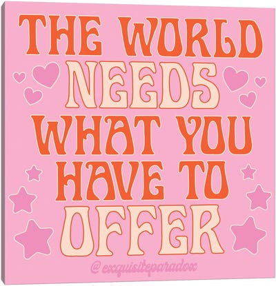 The World Needs You Canvas Art Print - Exquisite Paradox