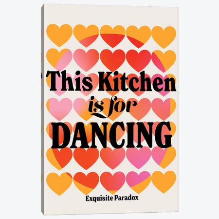 This Kitchen Is For Dancing Canvas Print #EPA61} by Exquisite Paradox Canvas Print