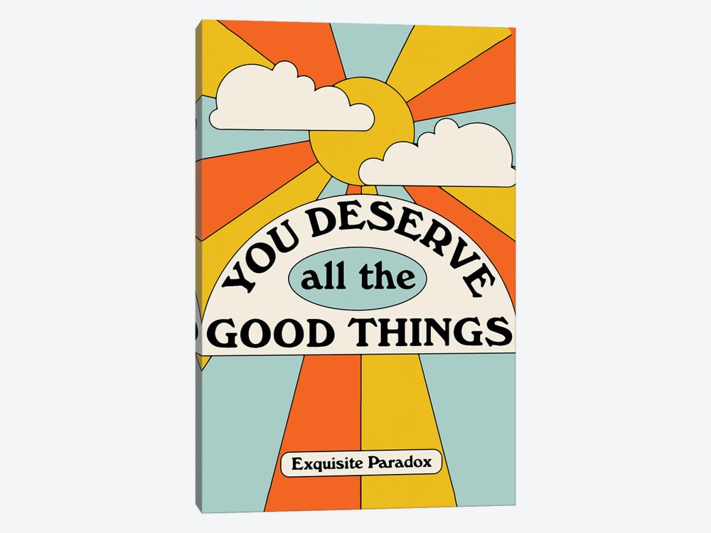 You Deserve Good Things by Exquisite Paradox 1-piece Canvas Artwork