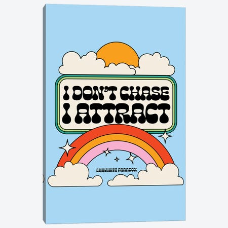 Don't Chase, I Attract Canvas Print #EPA6} by Exquisite Paradox Canvas Art Print