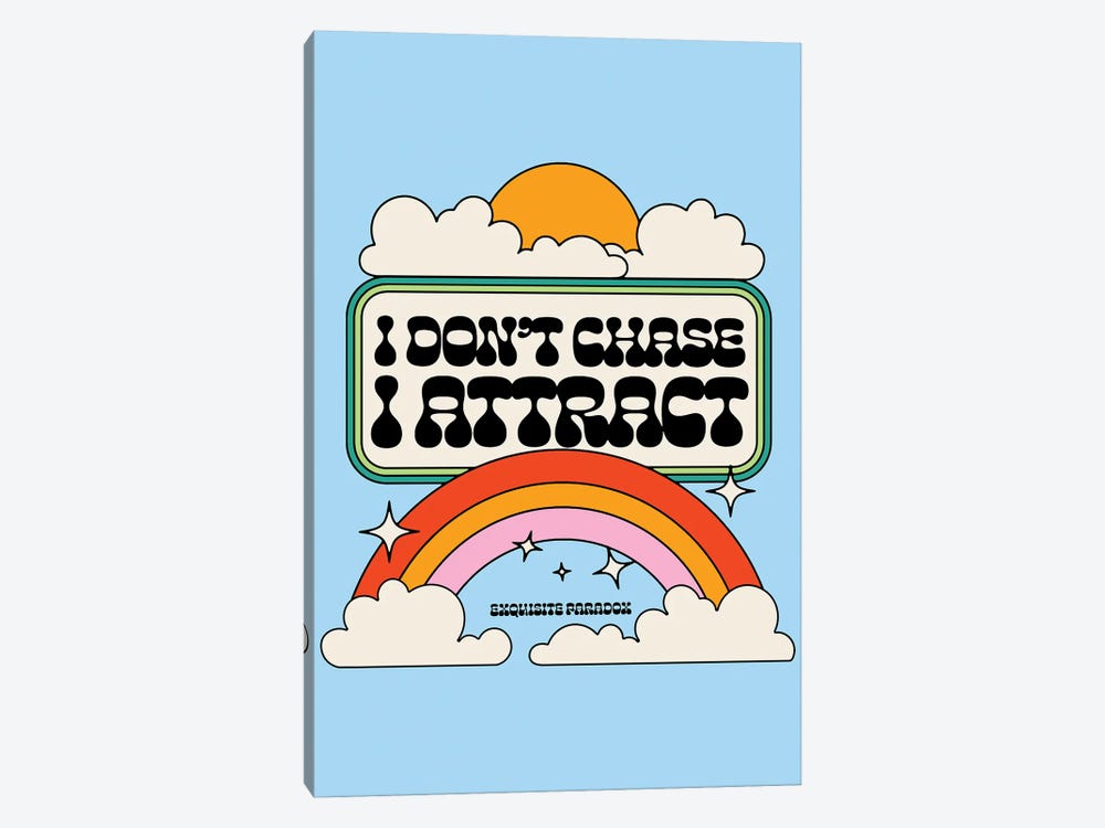 Don't Chase, I Attract by Exquisite Paradox 1-piece Canvas Print