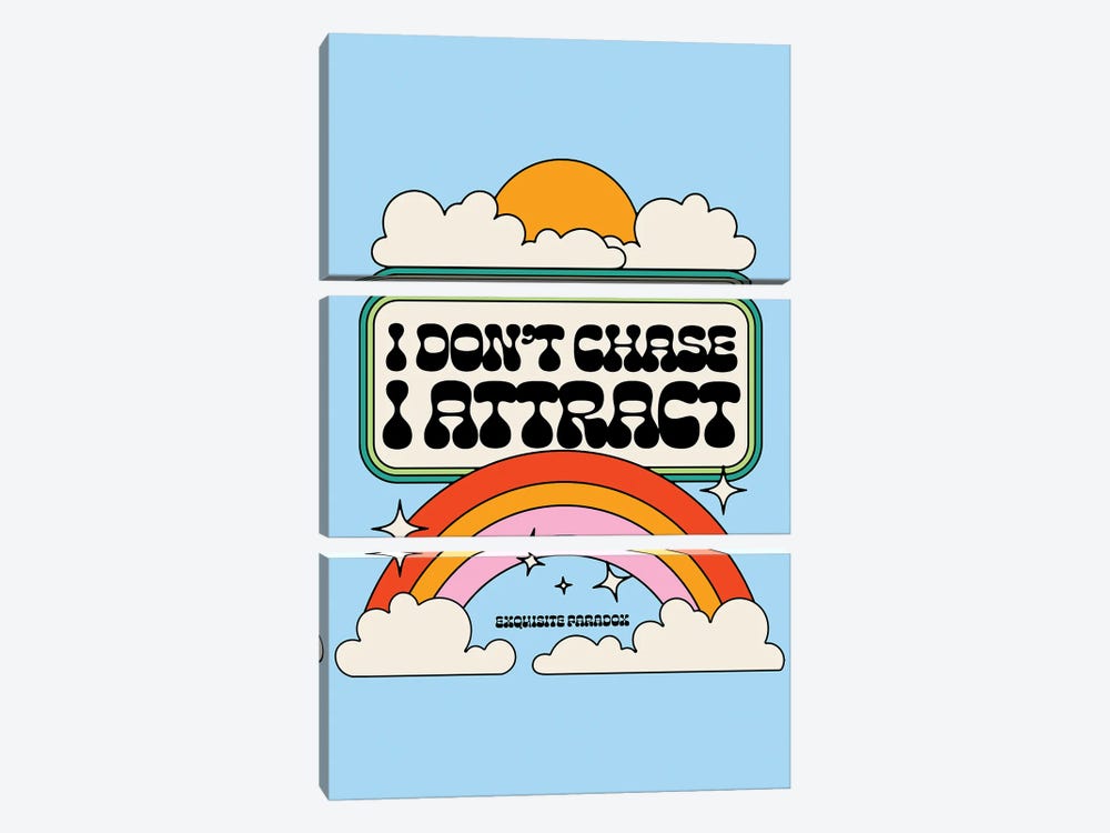 Don't Chase, I Attract by Exquisite Paradox 3-piece Art Print