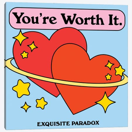 You're Worth It Canvas Print #EPA70} by Exquisite Paradox Canvas Wall Art