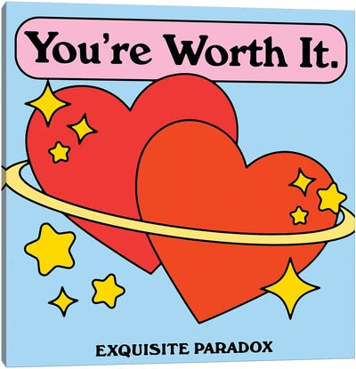 You're Worth It Canvas Art Print - Exquisite Paradox