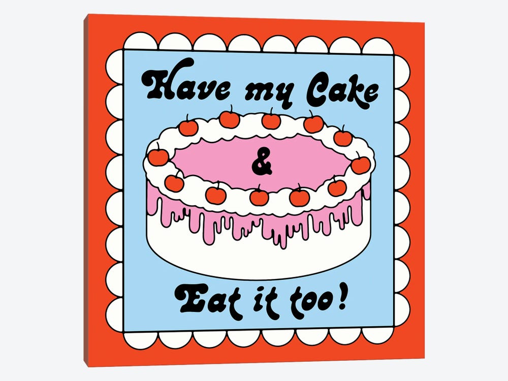 Have My Cake by Exquisite Paradox 1-piece Canvas Art