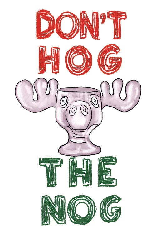 Don't Hog The Nog