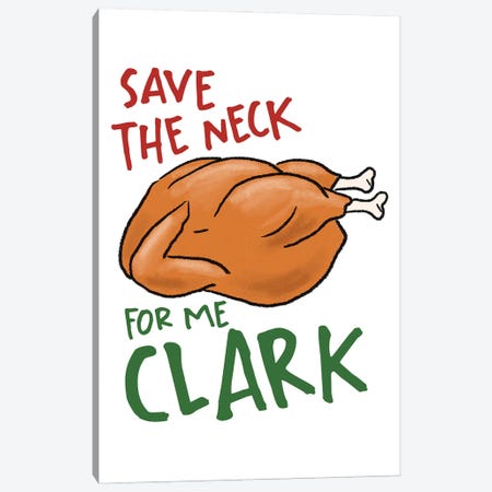 Save The Neck For Me Clark Canvas Print #EPG121} by Ephrazy Graphics Canvas Artwork