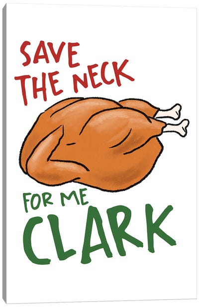 Save The Neck For Me Clark Canvas Art Print - Holiday Movie Art