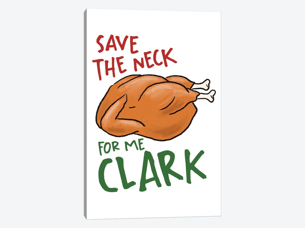 Save The Neck For Me Clark by Ephrazy Graphics 1-piece Canvas Art Print