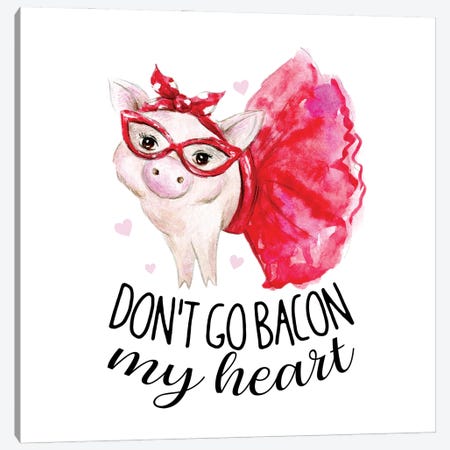 Don't Go Bacon My Heart Canvas Print #EPG175} by Ephrazy Graphics Canvas Wall Art