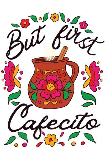 Mexican Culture: But First Cafecito by Ephrazy Graphics