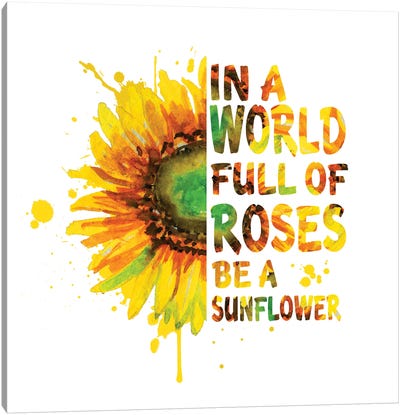 Sunflower. In A World Full Of Roses Canvas Art Print - Sunflower Art